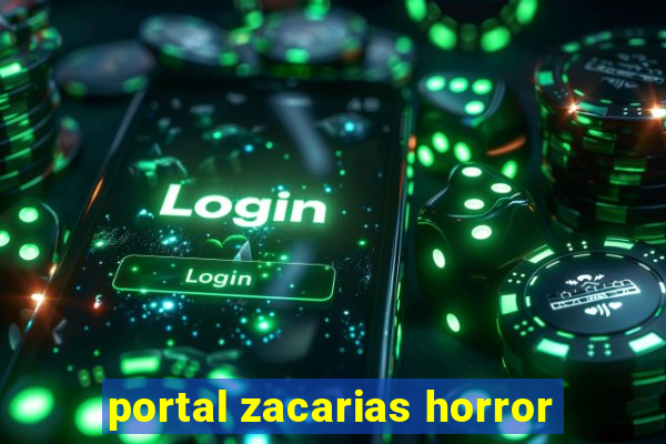 portal zacarias horror